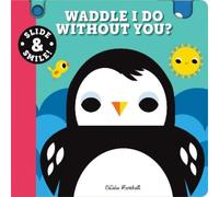 Natalie Marshall Slide and Smile: Waddle I Do Without You? (Libro di cartone)