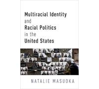 Natalie Masuoka Multiracial Identity and Racial Politics in the Unit (Tascabile)