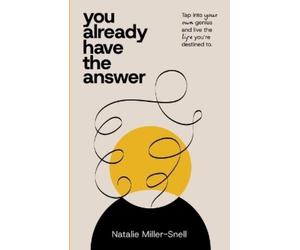 Natalie Miller-Snell You Already Have the Answer (Tascabile)
