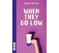Natalie Mitchell When They Go Low (Tascabile) NHB Modern Plays