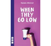 Natalie Mitchell When They Go Low (Tascabile) NHB Modern Plays