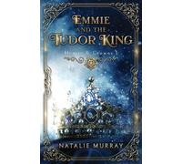 Natalie Murray Emmie and the Tudor King (Tascabile) Hearts & Crowns