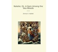 Natalie; Or, A Gem Among the Sea-Weeds