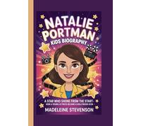Natalie Portman Kids Biography: A Star Who Shone from the Start - How a Young Actress Became a Hollywood Icon