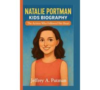NATALIE PORTMAN KIDS BIOGRAPHY: The Actress Who Followed Her Heart