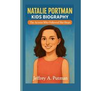 NATALIE PORTMAN KIDS BIOGRAPHY: The Actress Who Followed Her Heart