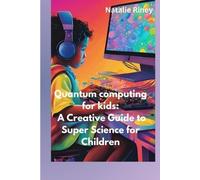 Natalie Riney Quantum computing for kids (Tascabile)