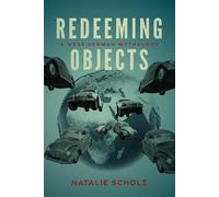 Natalie Scholz Redeeming Objects (Copertina rigida)