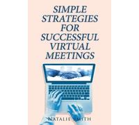 Natalie Smith Simple Strategies for Successful Virtual Meetings (Tascabile)