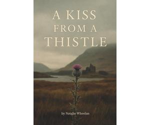 Natalie Wheelan A Kiss from a Thistle (Tascabile)
