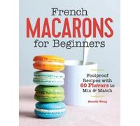 Natalie Wong French Macarons for Beginners (Tascabile)