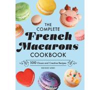 Natalie Wong The Complete French Macarons Cookbook (Copertina rigida)