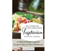 Natalie Worley The Complete Anti-Inflammatory Vegetarian Reci (Copertina rigida)