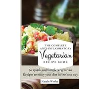 Natalie Worley The Complete Anti-Inflammatory Vegetarian Recipes Boo (Tascabile)