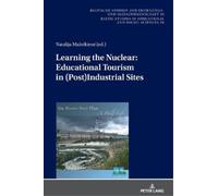Natalija Mažeik Learning the Nuclear: Educational Tourism in (Copertina rigida)
