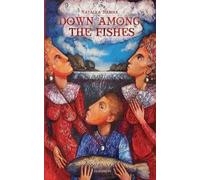 Natalka Babina Down Among the Fishes (Tascabile)