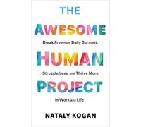 Nataly Kogan The Awesome Human Project (Copertina rigida)