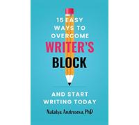 Natalya Androso 15 Easy Ways to Overcome Writer's Block and Start Wr (Tascabile)