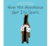 Natalya E Dobias How the Appaloosa Got Its Spots (Copertina rigida)