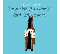 Natalya E Dobias How the Appaloosa Got Its Spots (Tascabile)