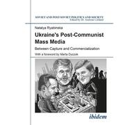 Natalya Ryabins Ukraine`s Post-Communist Mass Media - Between Captur (Tascabile)