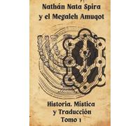 Natán Nata Spira y el Megaleh Amuqot: Historia, Mística y traducción Tomo I