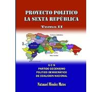 Natanael Mendez Matos PROYECTO POLITICO LA SEXTA REPUBLICA - Tomo II (Tascabile)