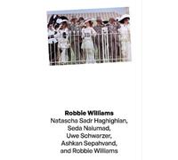 Natascha Sadr Haghighian Robbie Williams (Tascabile)