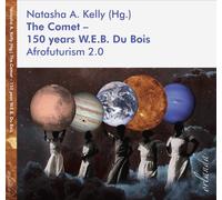 Natasha A. Kell The Comet - 150 years W.E.B. Du Bois: Afrofuturism 2 (Tascabile)