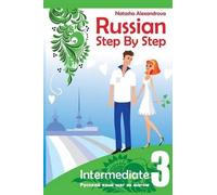 Natasha Alexandrova Russian Step By Step Intermediate Level 3 (Tascabile)