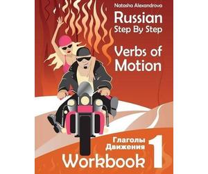 Natasha Alexandrova Russian Step By Step Verbs of Motion (Tascabile)