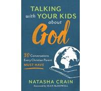 Natasha Crain S Talking with Your Kids about God - 30 Conversations (Tascabile)