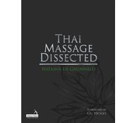 Natasha de Grunwald Thai Massage Dissected (Tascabile)