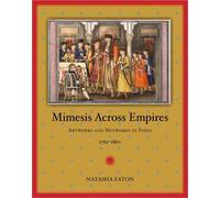 Natasha Eaton Mimesis Across Empires (Tascabile) Objects/Histories
