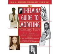Natasha Esch Wilhelmina Guide to Modeling (Tascabile)