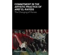 Natasha Gaspari Commitment in the Artistic Practice of Aref El-Raye (Tascabile)