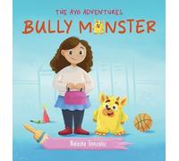 Natasha Gonzalez Bully Monster (The Ayo Adventures) (Copertina rigida)