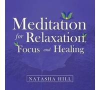 Natasha Hill Meditation for Relaxation, Focus and Healing (Tascabile)
