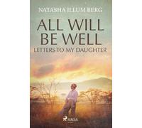 Natasha Illum Berg All Will Be Well (Tascabile)