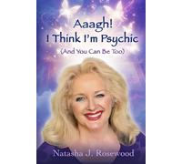 Natasha J Rosewood Aaagh I Think I'm Psychic (And You Can Be Too) (Tascabile)