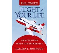Natasha J Rosewood The Longest Flight of Your Life (Tascabile)