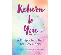 Natasha K Sriraman, MD, MPH FAAP Return to You (Tascabile)