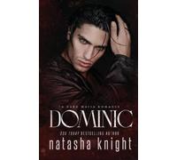 Natasha Knight – Dominic: a Dark Mafia Romance (Benedetti Brothers) – Tascabile