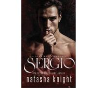 Natasha Knight – Sergio: a Dark Mafia Romance (3) – Benedetti Brothers – Tascabile