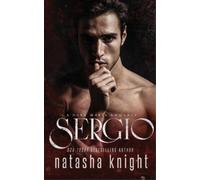 Natasha Knight – Sergio: a Dark Mafia Romance (3) – Benedetti Brothers – Tascabile