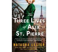 Natasha Lester The Three Lives of Alix St. Pierre (Tascabile)