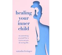 Natasha Levinger Healing Your Inner Child (Tascabile)