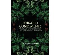 Natasha Lloyd Foraged Condiments (Copertina rigida)