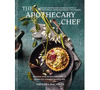 Natasha Macaller Natasha MacAller The Apothecary Chef (Copertina rigida)