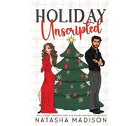Natasha Madison Holiday Unscripted An enemies to lovers, second chan (Tascabile)